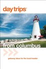 Day Trips from Columbus 3rd Getaway Ideas for the Local Traveler