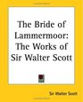 The Bride Of Lammermoor The Works Of Sir Walter Scott