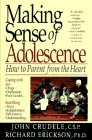 Making Sense of Adolescence How to Parent from the Heart