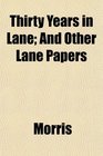 Thirty Years in Lane And Other Lane Papers