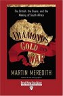 Diamonds Gold and War   The British the Boers and the Making of South Africa