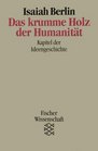 Das krumme Holz der Humanitt Kapitel der Ideengeschichte