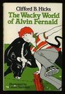 The Wacky World of Alvin Fernald