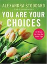 You Are Your Choices 50 Ways to Live the Good Life