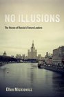 No Illusions The Voices of Russia's Future Leaders