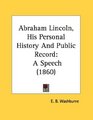 Abraham Lincoln His Personal History And Public Record A Speech