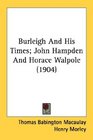 Burleigh And His Times John Hampden And Horace Walpole