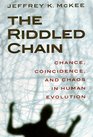 The Riddled Chain Chance Coincidence and Chaos in Human Evolution