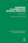 Business Planning for Special Schools A Practical Guide