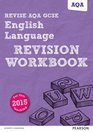 REVISE AQA GCSE English Language Revision Workbook for the 2015 qualifications