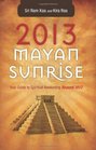 2013 Mayan Sunrise Your Guide to Spiritual Awakening Beyond 2012
