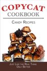 Candy Recipes Copycat Cookbook: Just Like the Real Thing Only Better (Copycat Cookbooks)