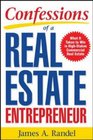 Confessions of a Real Estate Entrepreneur What It Takes to Win in HighStakes Commercial Real Estate
