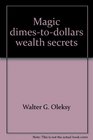 Magic dimestodollars wealth secrets