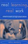 Real Learning Real Work SchoolToWork As High School Reform