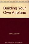Building Your Own Airplane An Introduction