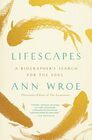 Lifescapes A Biographer's Search for the Soul