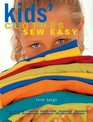 Kids' Clothes Sew Easy  Easy to Sew TShirts Tracksuits Leggings Trousers Shorts Dungarees Anoraks Skirts and Dresses