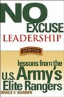 No Excuse Leadership  Lessons from the US Army's Elite Rangers