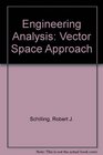 Engineering Analysis Vector Space Approach