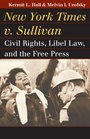 New York Times v Sullivan Civil Rights Libel Law and the Free Press