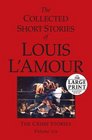 The Collected Short Stories of Louis L'Amour: Volume 6 (Random House Large Print)