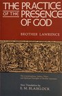 Practice of the Presence of God Based on the Conversations Letters Ways and Spiritual Principles of Brother Lawrence As Well As on the Writings of Joseph De Beaufort