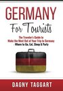 Germany For Tourists  The Traveler's Guide to Make the Most Out of Your Trip to Germany  Where to Sleep Eat  Party