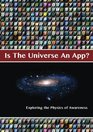 Is The Universe An App Exploring the Physics of Awareness