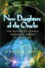 New Daughters of the Oracle The Return of Female Prophetic Power in Our Time