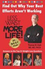 Less Waist More Life Find Out Why Your Best Efforts Aren't Working Answers to the Top 21 Weight Loss Questions