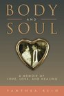Body and Soul A Memoir of Love Loss and Healing