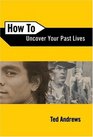 How To Uncover Your Past Lives