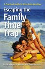 Escaping the Family Time Trap A Practical Guide for OverBusy Families