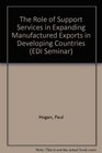 The Role of Support Services in Expanding Manufactured Exports in Developing Countries