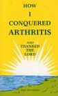 How I Conquered Arthritis and Thanked the Lord