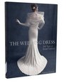 The Wedding Dress 300 Years of Bridal Fashions