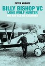 Billy Bishop VC Lone Wolf Hunter The RAF Ace ReExamined