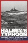 Halsey's Typhoon The True Story of a Fighting Admiral an Epic Storm an Untold Rescue  2006 publication