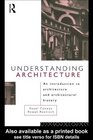 Understanding Architecture  An Introduction to Architecture and Architectural History