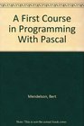 A First Course in Programming With Pascal