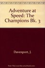 Adventure at Speed The Champions Bk 3