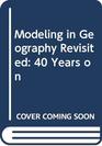 Modeling in Geography Revisited 40 Years on