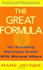 The Great Formula  for Creating Maximum Profit with Minimal Effort