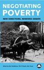 Negotiating Poverty New Directions Renewed Debate