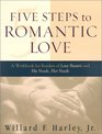 Five Steps to Romantic Love A Workbook for Readers of Love Busters and His Needs Her Needs