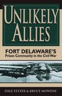 Unlikely Allies Fort Delaware's Prison Community in the Civil War