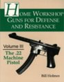 Home Workshop Guns for Defense and Resistance The 22 Machine Pistol