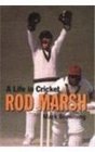 Rod Marsh A Life in Cricket