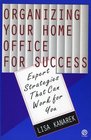 Organizing Your Home Office for Success Expert Strategies That Can Work for You